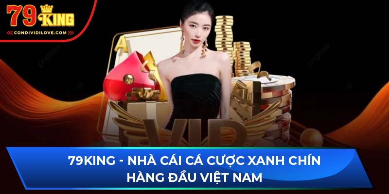 79king Rực Lửa Đam Mê - Khám Phá Thế Giới Giải Trí Đỉnh Cao