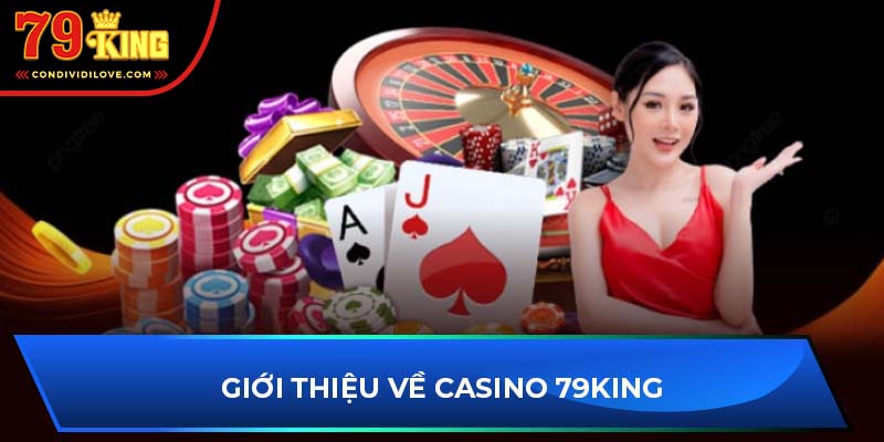 Giới thiệu về casino 79King