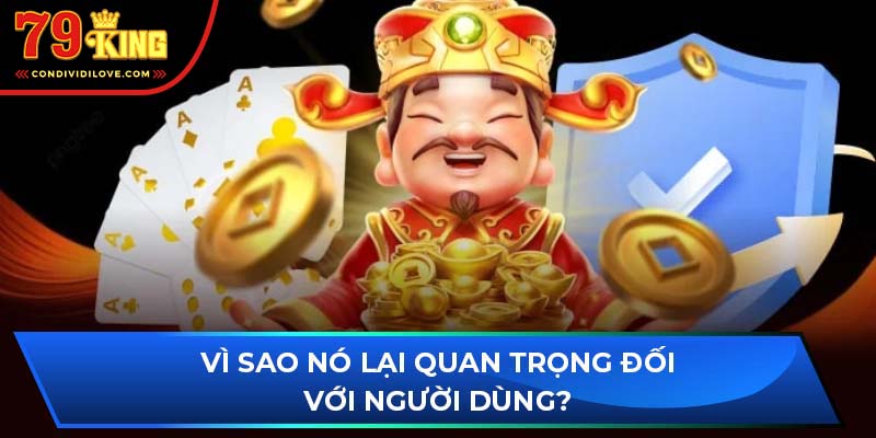 Vì sao nó lại quan trọng đối với người dùng