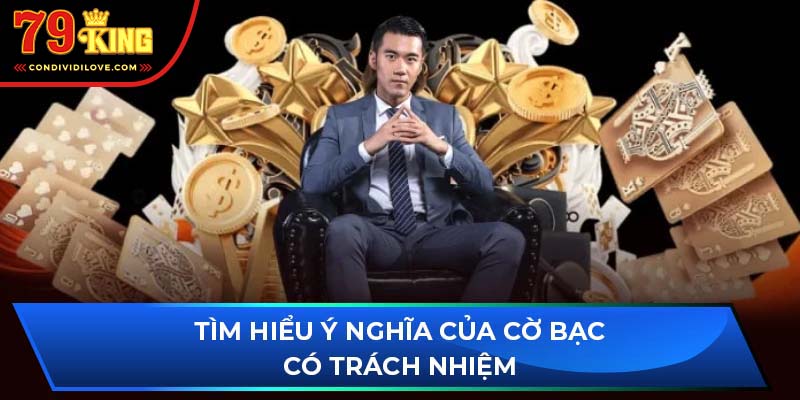 Tìm hiểu ý nghĩa của cờ bạc có trách nhiệm