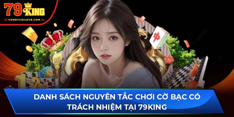 Danh sách nguyên tắc chơi cờ bạc có trách nhiệm tại 79King