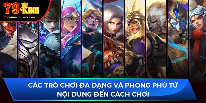 Các trò chơi đa dạng và phong phú từ nội dung đến cách chơi