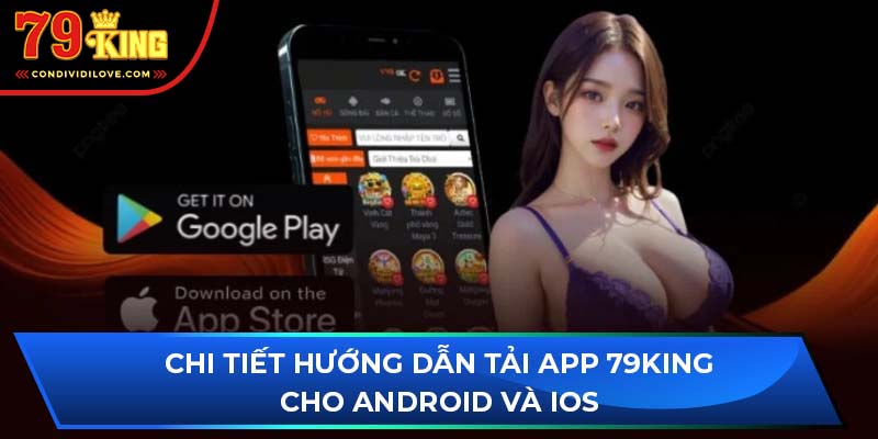 Chi tiết hướng dẫn tải app 79King cho Android và IOS