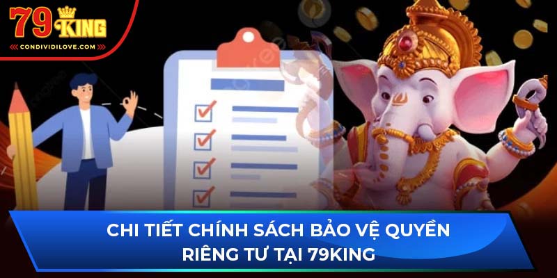 Chi tiết chính sách bảo vệ quyền riêng tư tại 79King