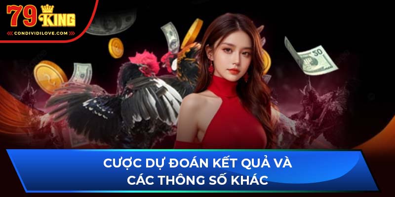 Cược dự đoán kết quả và các thông số khác