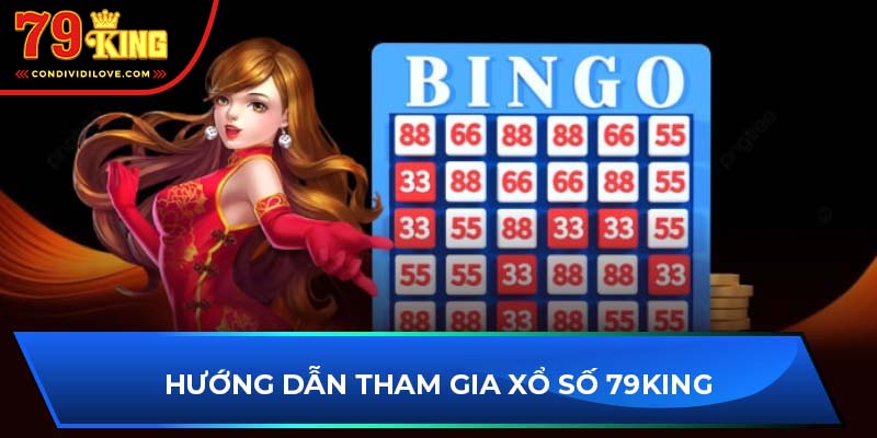 Hướng dẫn tham gia xổ số 79King